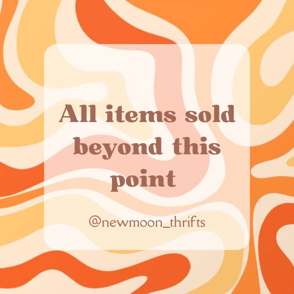 All items sold beyond this point 🤍